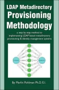 LDAP Metadirectory Provisioning Methodology: A Step by Step Method to Implementing LDAP Based Metadirectory Provisioning and Identity Management Systems