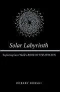 Solar Labyrinth:Exploring Gene Wolfe's Book of the New Sun