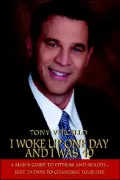 I Woke up One Day and I Was 40: A Man's Guide to Fitness and Health... Just 29 Days to Changing Your Life
