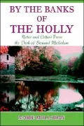 By the Banks of the Holly: Notes and Letters from the Desk of Bernard Mollohan