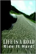 Life Is a Road, Ride It Hard