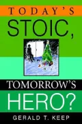 Today's Stoic, Tomorrow's Hero?