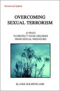 Overcoming Sexual Terrorism: 60 Ways to Protect Your Children from Sexual Predators