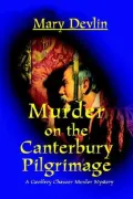 Murder on the Canterbury Pilgrimage:A Geoffrey Chaucer Murder Mystery : A Geoffrey Chaucer Murder Mystery