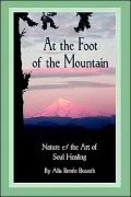At the Foot of the Mountain: Nature and the Art of Soul Healing