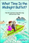 What Time Is the Midnight Buffet? : How We Learned to Stop Worrying and Love Our Cruise