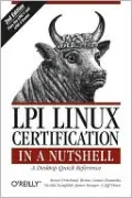 LPI Linux Certification in a Nutshell: A Desktop Quick Reference (Second Edition)