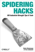 Spidering Hacks: 100 Industrial-Strength Tips and Techniques