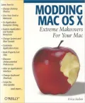 Modding Mac OS X: Extreme Makeovers for Your Mac