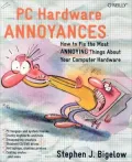 PC Hardware Annoyances: How to Fix the Most Annoying Things About Your Computer Hardware
