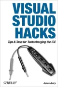 Visual Studio Hacks : Tips and Tools for Turbocharging the IDE