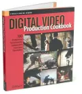 Digital Video Production Cookbook