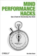 Mind Performance Hacks: Tips & Tools for Overclocking Your Brain