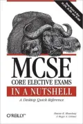 MCSE Core Elective Exams in a Nutshell: A Desktop Quick Reference