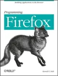 Programming Firefox: Building Applications in the Browser by Kenneth C. Feldt — book cover