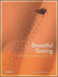Beautiful Testing: Leading Professionals Reveal How They Improve Software