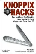Knoppix Hacks: 100 Tips and Tricks