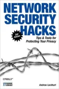 Network Security Hacks: Tips and Tools for Protecting Your Privacy (Hacks Series)
