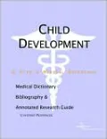 Child Development - a Medical Dictionary, Bibliography, and Annotated Research Guide to Internet References