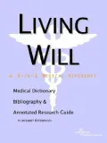 Living Will: A Medical Dictionary, Bibliography, And Annotated Research Guide To Internet References