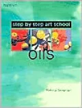 Oils: Step-by-Step Art School