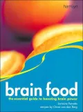 Brain Food : The Essential Guide to Boosting Brain Power