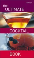 Ultimate Cocktail Book: Over 200 Delicious Recipes