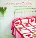Quick and Easy Quilts: 20 Stylish Projects for Fast Results