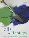 Oils in 10 Steps: Learn All the Techniques You Need In Just One Painting