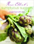 Rose Elliot's Sumptuous Suppers: Veggie Food with Style