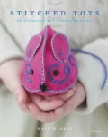 Stitched Toys: 20 Stunning but Simple Designs
