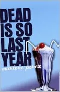 Dead Is So Last Year (Turtleback School & Library Binding Edition)