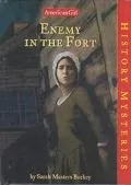 Enemy in the Fort (History Mysteries-American Girl)