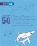 Draw 50 Sharks, Whales and Other Sea Creatures