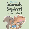 Scaredy Squirrel Makes a Friend