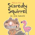 Scaredy Squirrel at the Beach