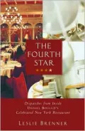 The Fourth Star : Dispatches from Inside Daniel Boulud's Celebrated New York Restaurant