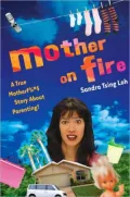 Mother on Fire: A True Motherf%#$@ Story about Parenting!