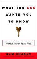 What the CEO Wants You to Know: How Your Company Really Works