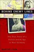 Behind Enemy Lines : The True Story of a French Jewish Spy in Nazi Germany