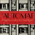 Automat The History, Recipes, and Allure of Horn & Hardart's Masterpiece