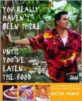 You Really Haven't Been There Until You've Eaten the Food