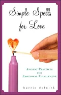 Simple Spells for Love: Ancient Practices for Emotional Fulfillment
