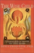 The Wise Child: A Spiritual Guide to Nurturing Your Child's Intuition