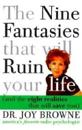The Nine Fantasies That Will Ruin Your Life (and the Eight Realities That Will Save You)