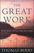 The Great Work: Our Way into the Future