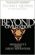 Beyond Civilization: Humanity's Next Great Adventure