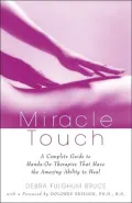 Miracle Touch : A Complete Guide to Hands-on Therapies That Have the Amazing Ability to Heal