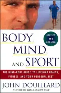 Body, Mind, and Sport: The Mind-Body Guide to Lifelong Health, Fitness, and Your Personal Best