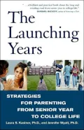 The Launching Years: Strategies for Parenting from Senior Year to College Life